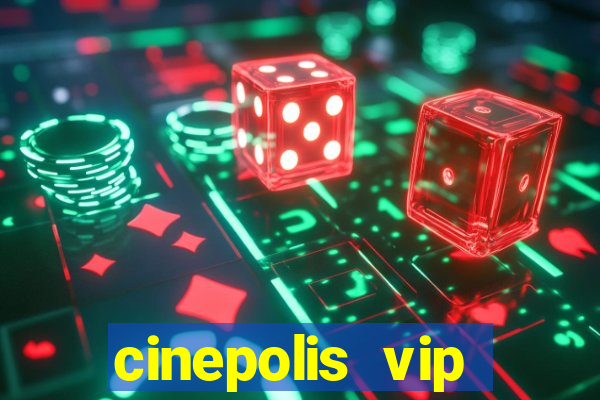cinepolis vip parque shopping
